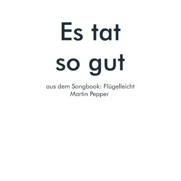 Es tat so gut - Klaviernoten