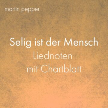 Selig ist der Mensch - Liednoten