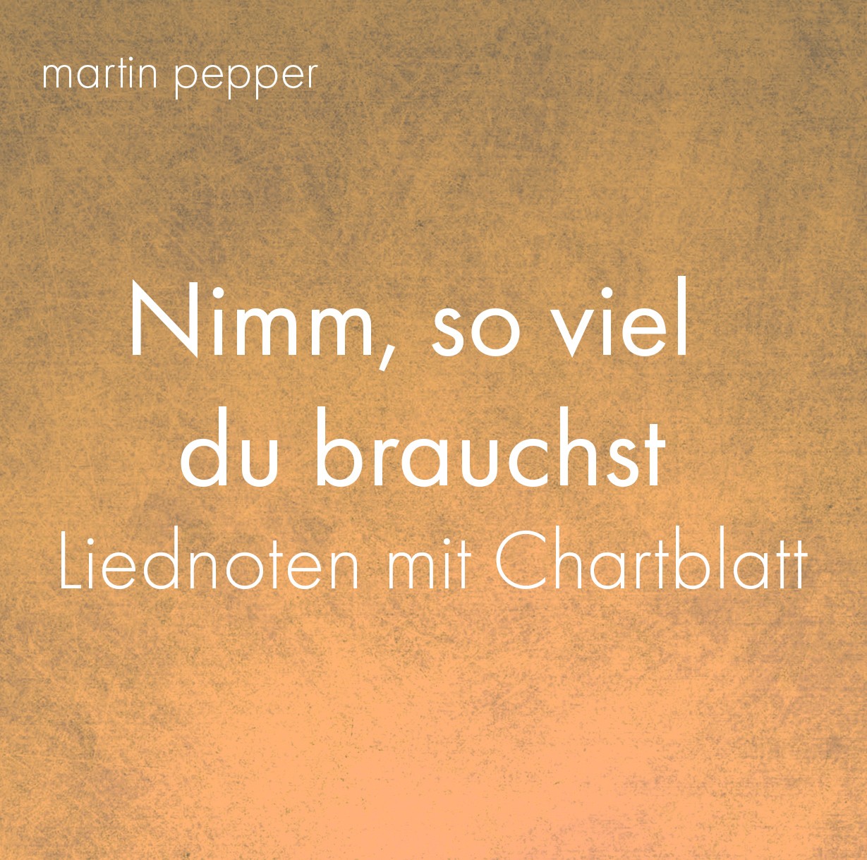 Nimm so viel du brauchst - Liednoten digital Nimm so viel du brauchst - Liednoten digital