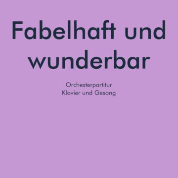 Fabelhaft und Wunderbar Orchesterpartitur Dirigentenversion