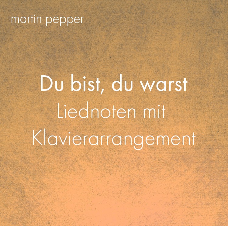 Du bist, du warst - Liednoten mit Klavierarrangement Du bist, du warst - Liednoten mit Klavierarrangement