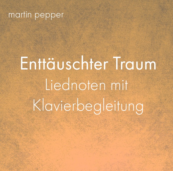 Enttäuschter Traum - Liednoten mit Klavierbegleitung Enttäuschter Traum - Liednoten mit Klavierbegleitung