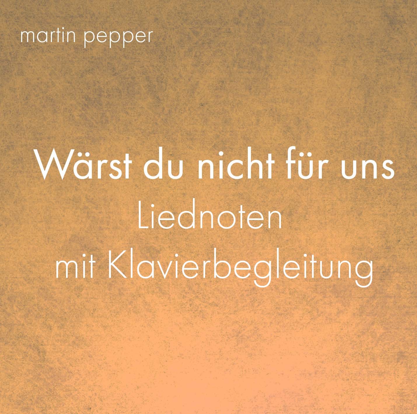 Wärst Du nicht für uns - Liednoten mit Klavierbegleitung digital Wärst Du nicht für uns - Liednoten mit Klavierbegleitung digital