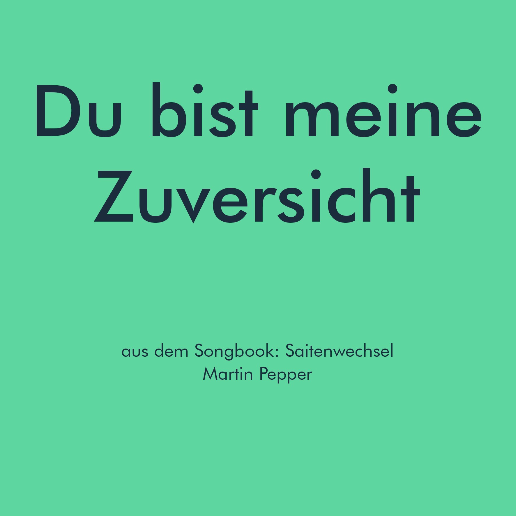Du bist meine Zuversicht und Kraft - Liednoten Du bist meine Zuversicht und Kraft - Liednoten
