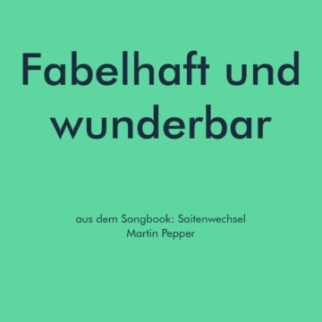 Fabelhaft und wunderbar - Liednoten