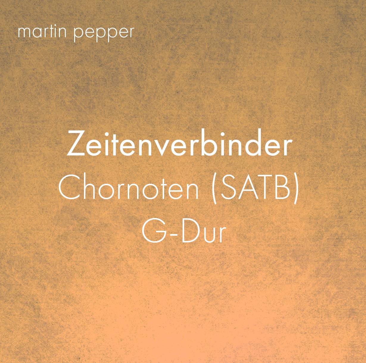 Zeitenverbinder SATB - Chorversion in G - Dur Zeitenverbinder SATB - Chorversion in G - Dur