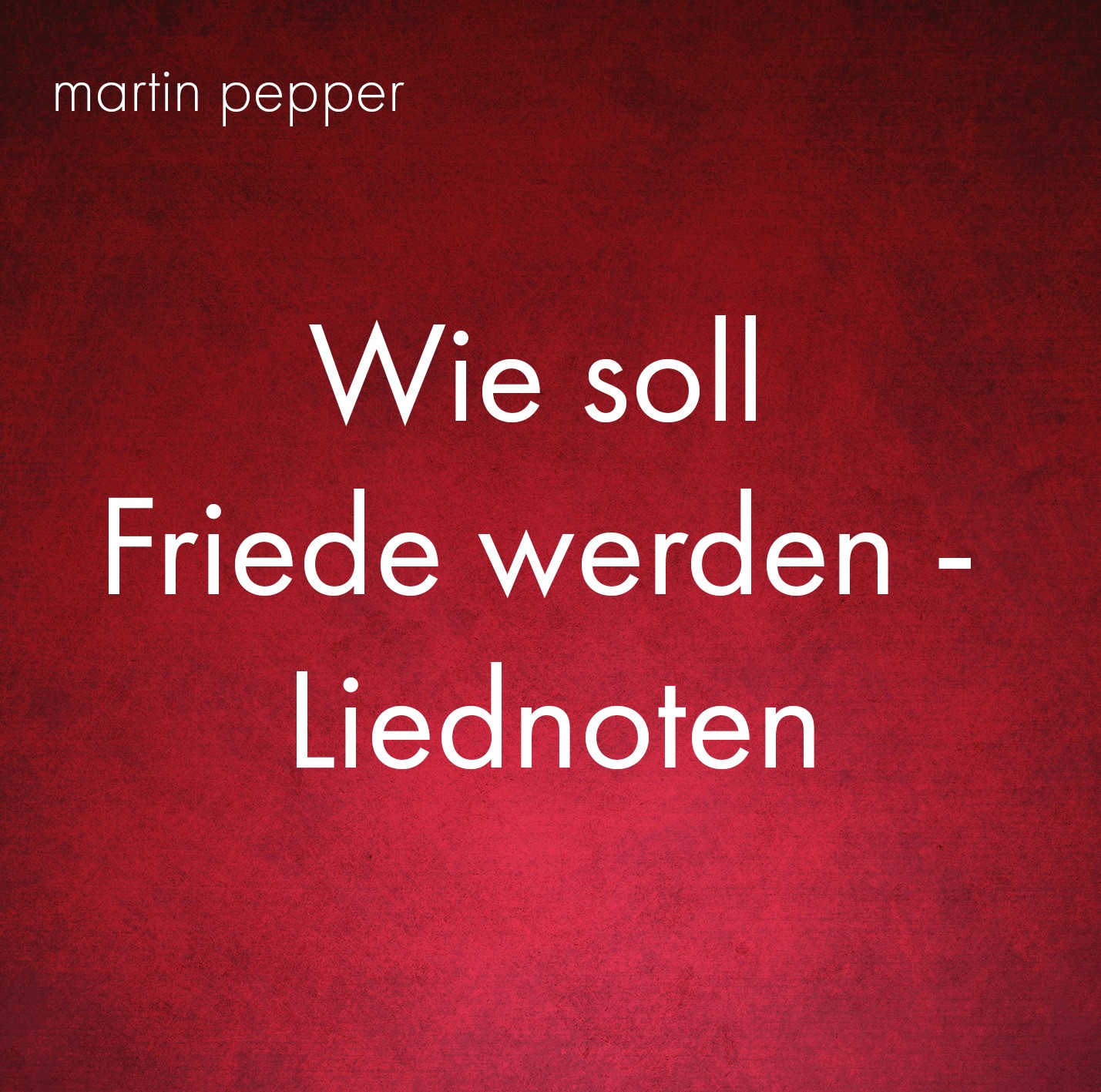 Wie soll Friede werden - Liednoten Wie soll Friede werden - Liednoten