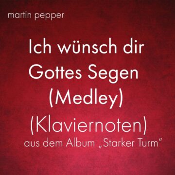 Ich wünsch dir Gottes Segen (Medley) - Klaviernoten (digital)