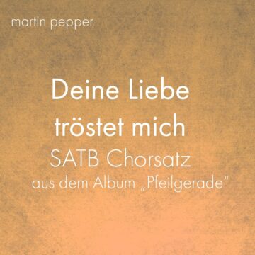 Deine Liebe tröstet mich - Chorsatz (SATB)