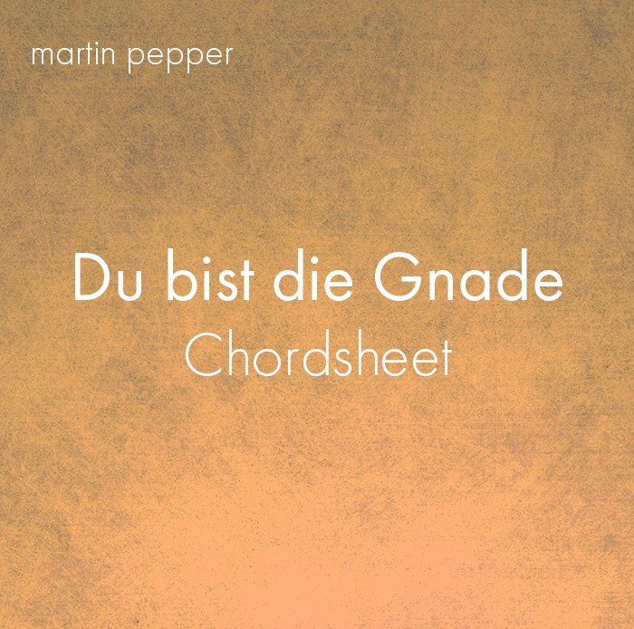Du bist die Gnade - Chordsheet digital Du bist die Gnade - Chordsheet digital