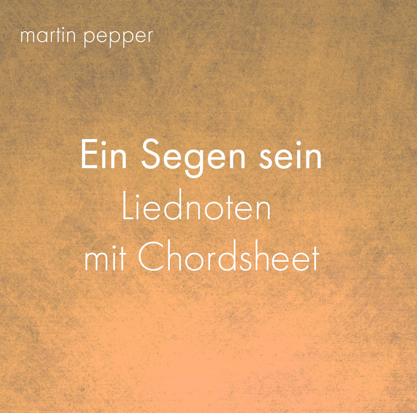 Ein Segen sein - Liednoten digital Ein Segen sein - Liednoten digital
