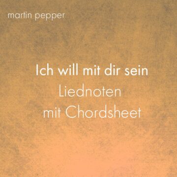 Ich will mit dir sein - Liednoten