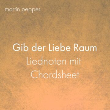 Gib der Liebe Raum - Liednoten