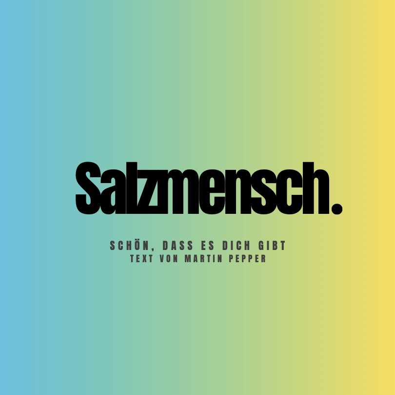 Salzmensch (Schön, dass es dich gibt) - Text Salzmensch (Schön, dass es dich gibt) - Text